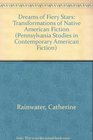 Dreams of Fiery Stars The Transformations of Native American Fiction