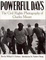Powerful Days The Civil Rights Photography of Charles Moore