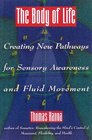 The Body of Life  Creating New Pathways for Sensory Awareness and Fluid Movement