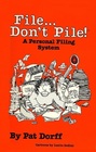File  Don't Pile A Personal Filing System