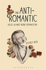 The AntiRomantic Hegel Against Ironic Romanticism
