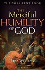 The Merciful Humility of God The 2019 Lent Book