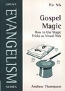 Gospel Magic How to Use Magic Tricks as Visual Aids