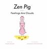 Zen Pig Feelings Are Clouds