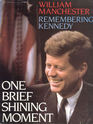 One Brief Shining Moment Remembering Kennedy