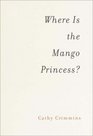 Where Is the Mango Princess?