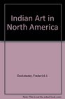 Indian Art in North America Arts and Crafts