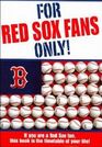 For Red Sox Fans Only