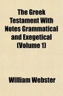 The Greek Testament With Notes Grammatical and Exegetical