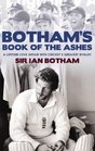 Botham's Book of the Ashes A Lifetime Love Affair with Cricket's Greatest Rivalry