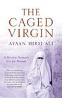 The Caged Virgin A Muslim Woman's Cry for Reason