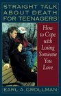 Straight Talk about Death for Teenagers  How to Cope with Losing Someone You Love
