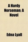 A Hardy Norseman A Novel