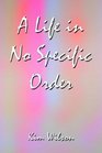 A Life in No Specific Order