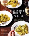 Vegetarian Dinner Parties 150 Meatless Meals Good Enough to Serve to Company
