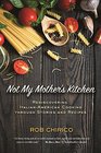 Not My Mother's Kitchen Rediscovering ItalianAmerican Cooking Through Stories and Recipes