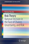 Risk Theory Rational Decision in the Face of Chance Uncertainty and Risk