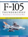 F105 Thunderchief Workhorse of the Vietnam War