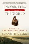 Encounters at the Heart of the World A History of the Mandan People