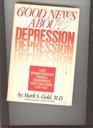 The Good News About Depression  Cures and Treatments in the New Age of Psychiatry