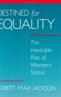 Destined for Equality  The Inevitable Rise of Womens Status