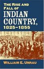The Rise and Fall of Indian Country 18251855