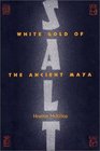 Salt White Gold of the Ancient Maya