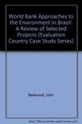 World Bank Approaches to the Environment in Brazil A Review of Selected Projects