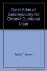 Color Atlas of Seromyotomy for Chronic Duodenal Ulcer