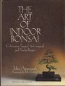 The Art of Indoor Bonsai: Cultivating Tropical, Sub-Tropical, and Tender Bonsai