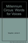 Millennium Circus Words for Voices