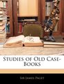 Studies of Old CaseBooks