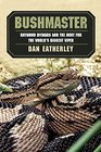 Bushmaster Raymond Ditmars and the Hunt for the World's Biggest Viper