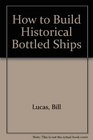 How to Build Historical Bottled Ships