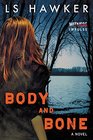 Body and Bone A Novel