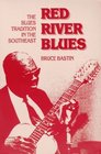 Red River Blues The Blues Tradition in the Southeast