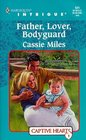 Father, Lover, Bodyguard (Captive Hearts, Bk 1) (Harlequin Intrigue, No 521)