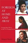 Foreign at Home and Away ForeignBorn Wives in the US Foreign Service