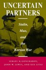 Uncertain Partners Stalin Mao and the Korean War