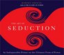 The Art of Seduction An Indispensible Primer on the Ultimate Form of Power