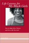 Life Lessons for My Black Girls  How to Make Wise Choices and Live a Life You Love