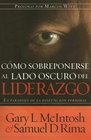 Como Sobreponerse Al Lado Oscuro Del Liderazgo/ Overcoming the Dark Side of Leadership La Paradoja De La Disfusion Personal/ The Paradox of Personal Dysfuction