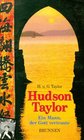 Hudson Taylor Ein Mann der Gott vertraute