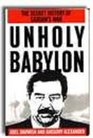 Unholy Babylon The Secret History of Saddam's War