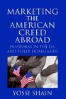 Marketing the American Creed Abroad Diasporas in the US and their Homelands