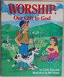 Worship our gift to God