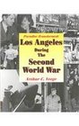 Paradise Transformed Los Angeles During the Second World War