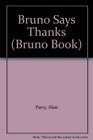 Bruno Says Thanks