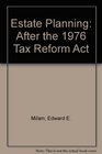 Estate Planning After the 1976 Tax Reform Act