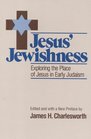 Jesus' Jewishness Exploring the Place of Jesus in Early Judaism